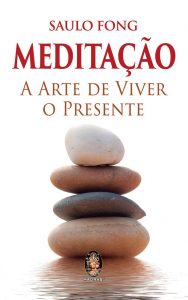 Meditação: A Arte de Viver o Presente